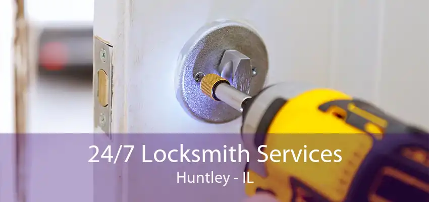 24/7 Locksmith Services Huntley - IL