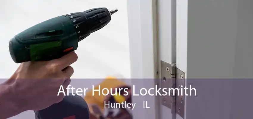 After Hours Locksmith Huntley - IL