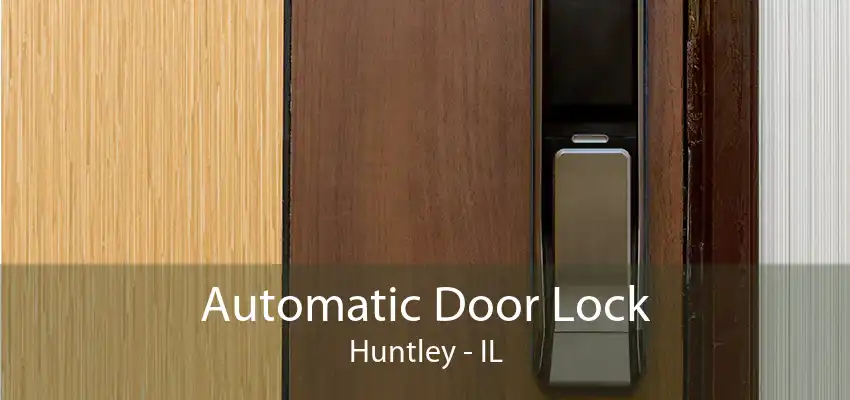 Automatic Door Lock Huntley - IL