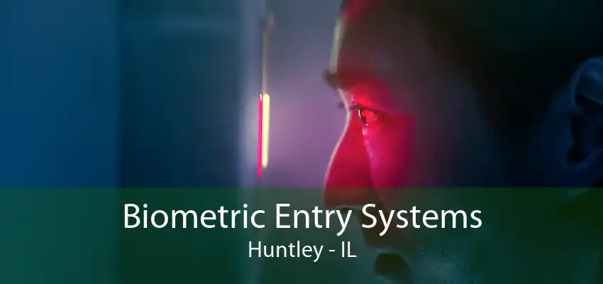 Biometric Entry Systems Huntley - IL