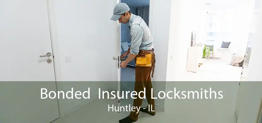 Bonded  Insured Locksmiths Huntley - IL