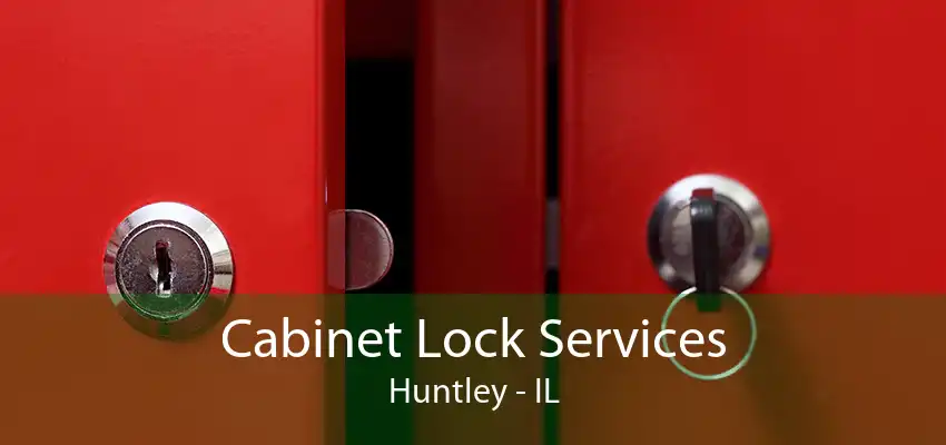 Cabinet Lock Services Huntley - IL