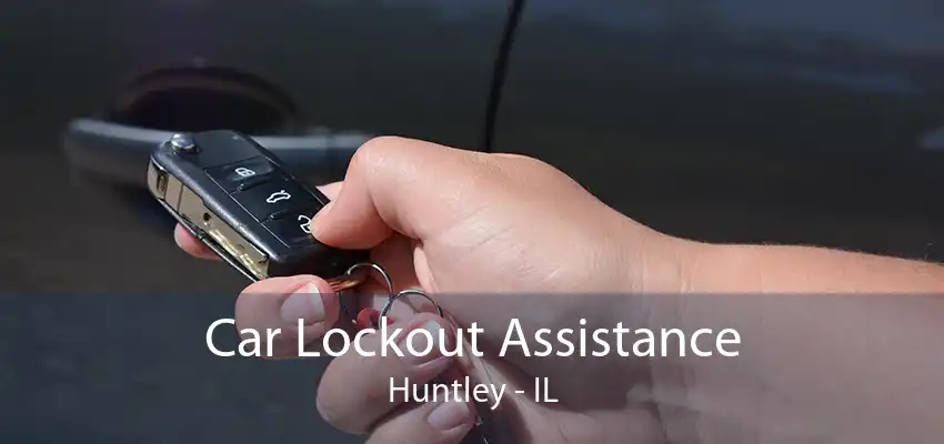 Car Lockout Assistance Huntley - IL