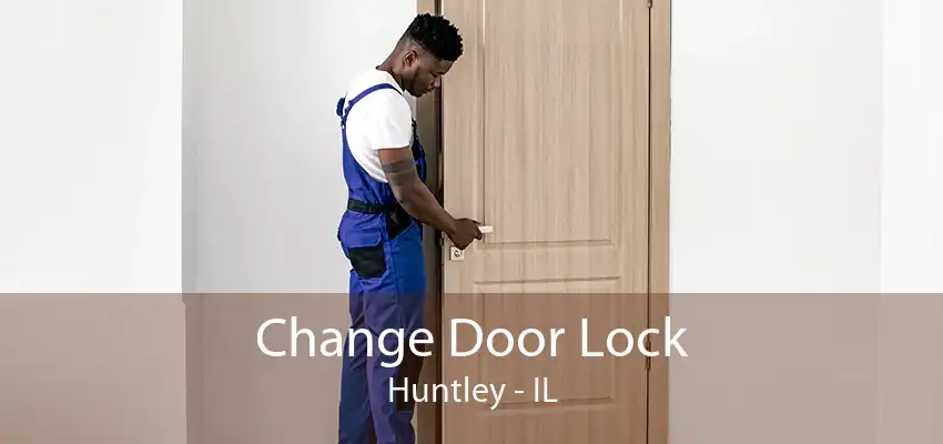 Change Door Lock Huntley - IL