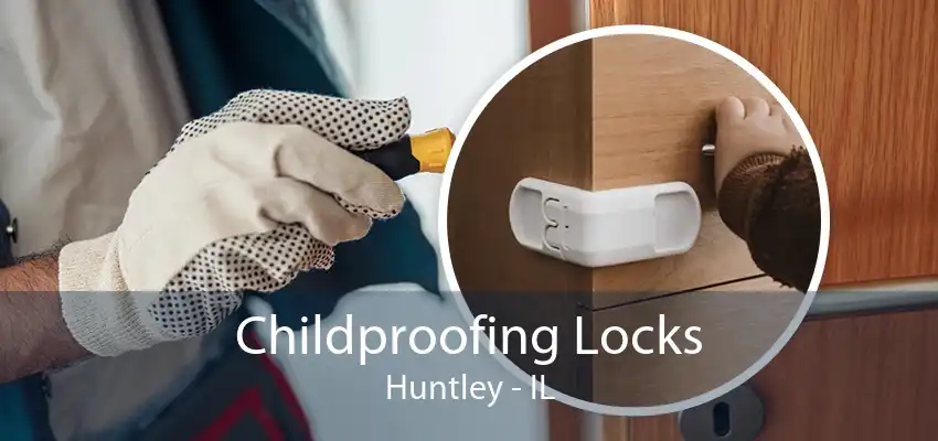 Childproofing Locks Huntley - IL