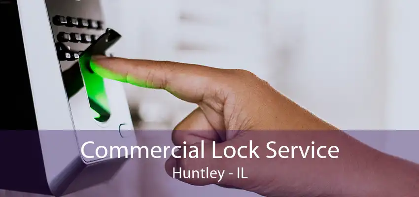 Commercial Lock Service Huntley - IL