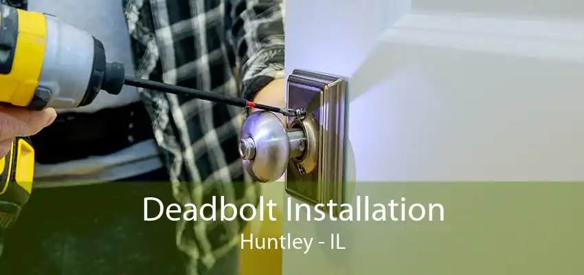 Deadbolt Installation Huntley - IL