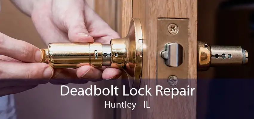 Deadbolt Lock Repair Huntley - IL