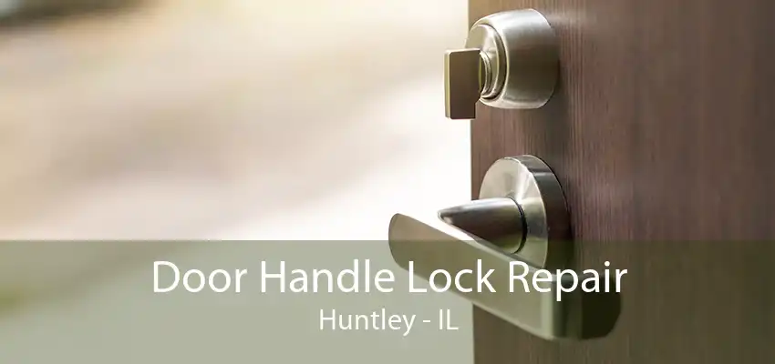 Door Handle Lock Repair Huntley - IL