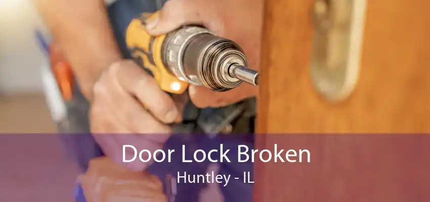 Door Lock Broken Huntley - IL