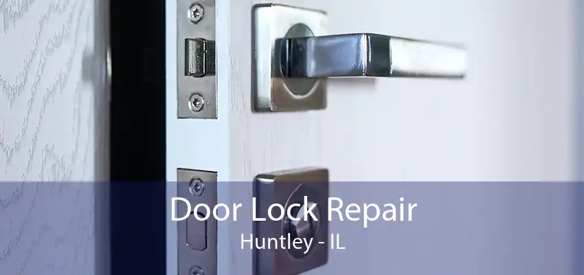 Door Lock Repair Huntley - IL