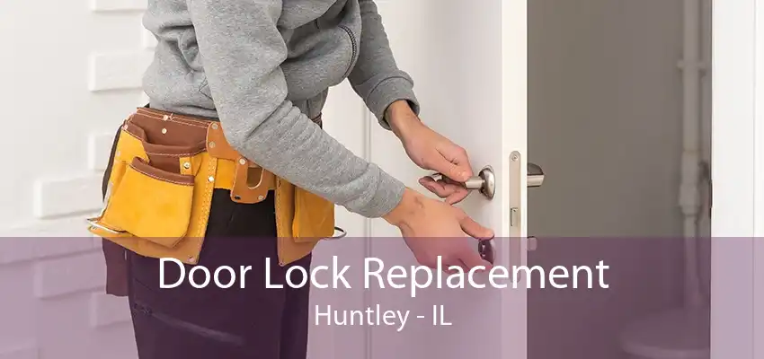 Door Lock Replacement Huntley - IL