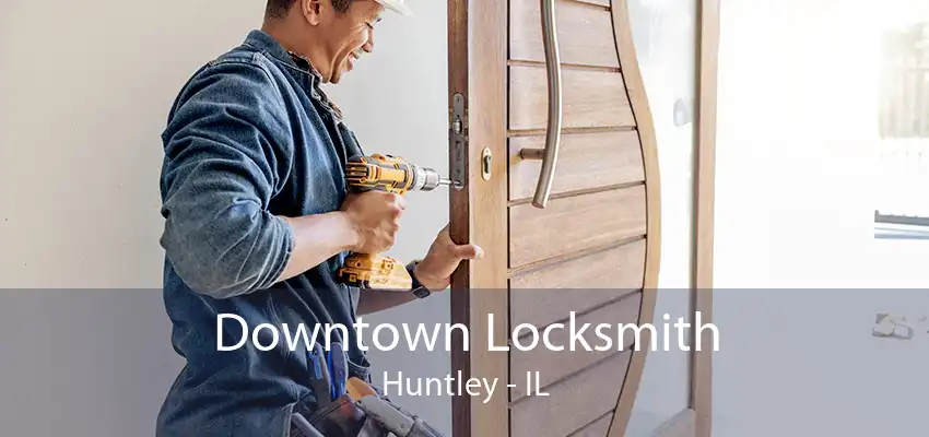 Downtown Locksmith Huntley - IL