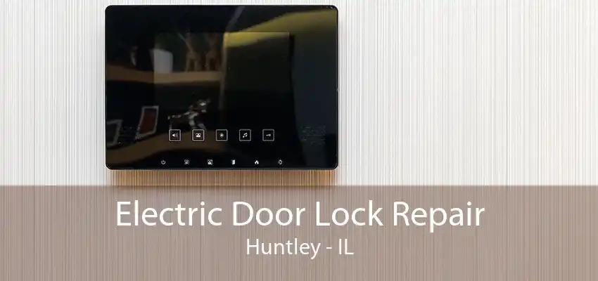 Electric Door Lock Repair Huntley - IL