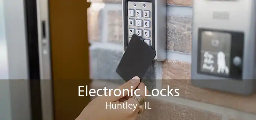 Electronic Locks Huntley - IL