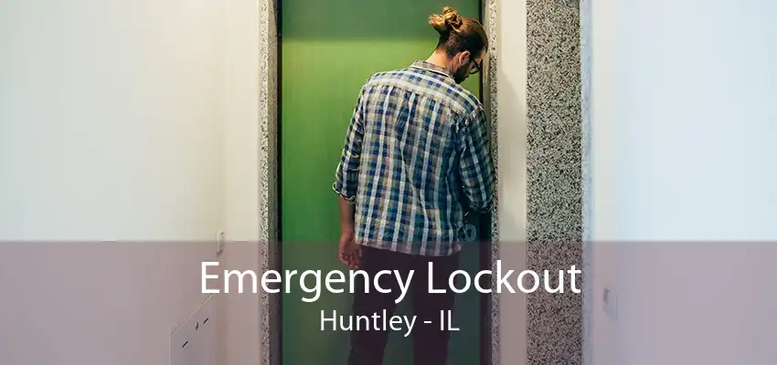 Emergency Lockout Huntley - IL