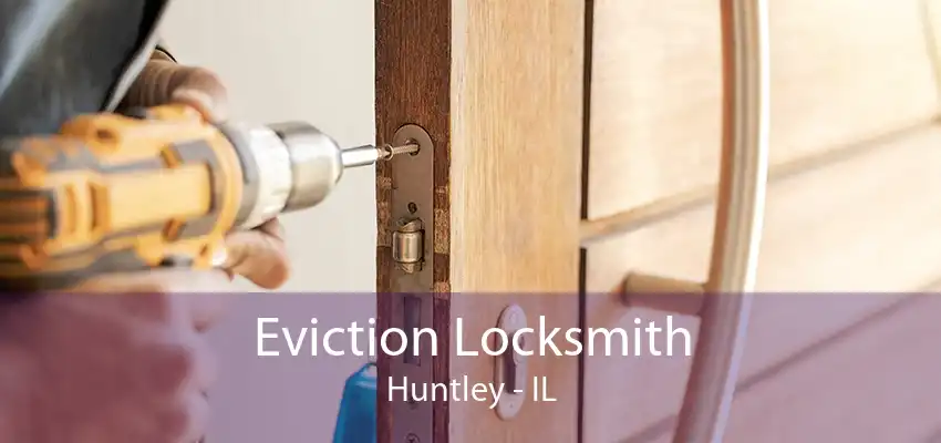 Eviction Locksmith Huntley - IL