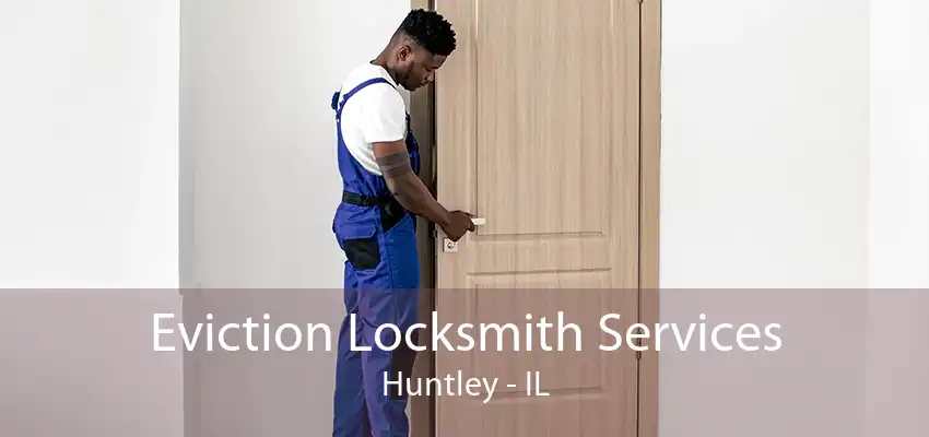 Eviction Locksmith Services Huntley - IL