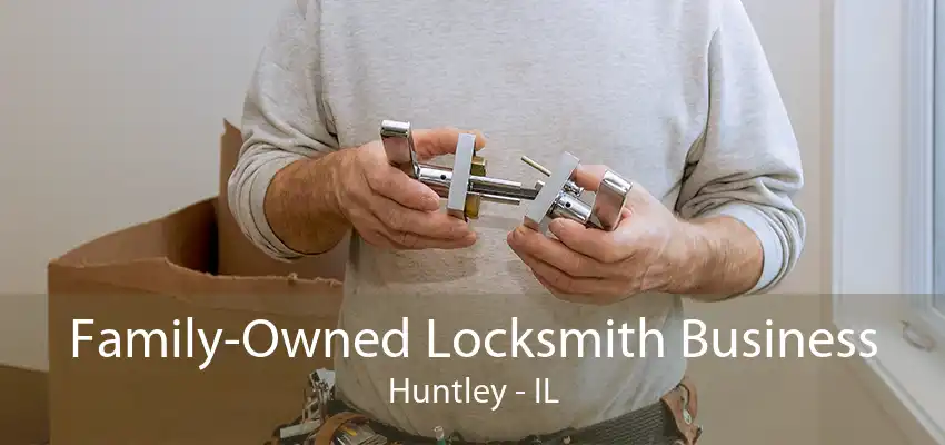 Family-Owned Locksmith Business Huntley - IL