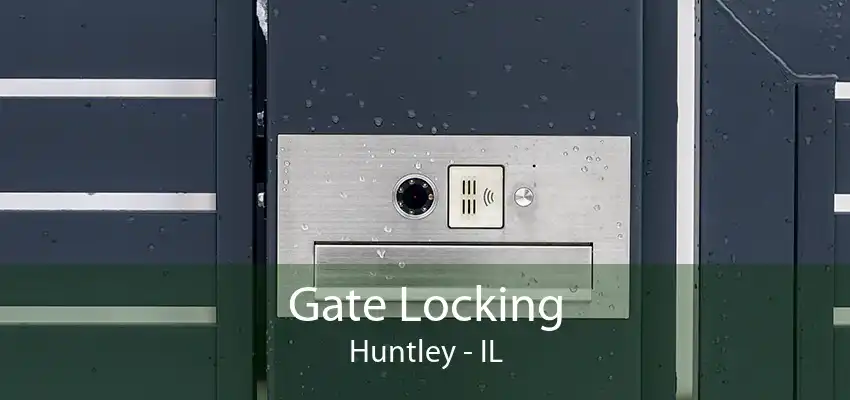 Gate Locking Huntley - IL