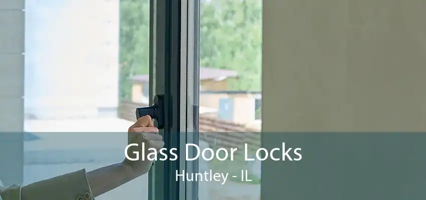 Glass Door Locks Huntley - IL