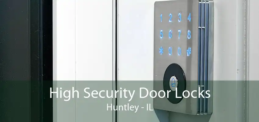 High Security Door Locks Huntley - IL