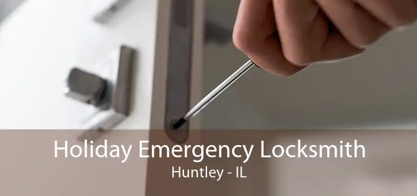 Holiday Emergency Locksmith Huntley - IL