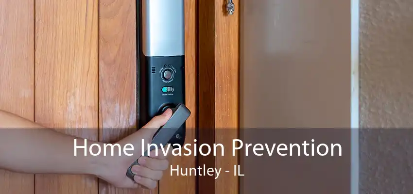 Home Invasion Prevention Huntley - IL