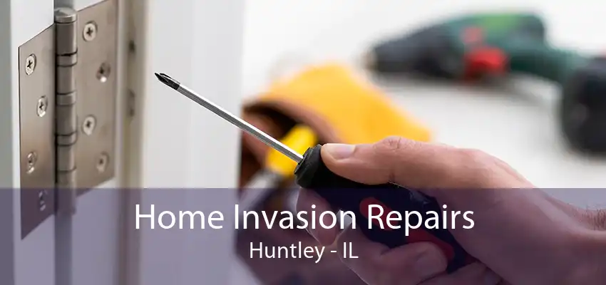 Home Invasion Repairs Huntley - IL