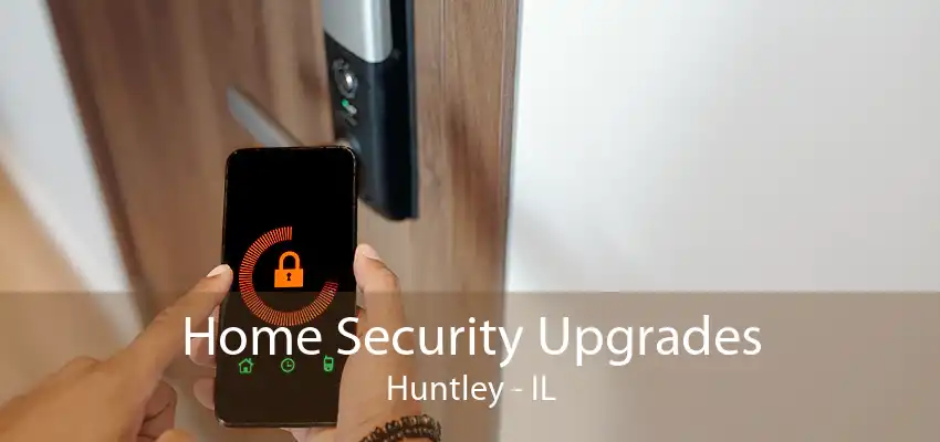 Home Security Upgrades Huntley - IL