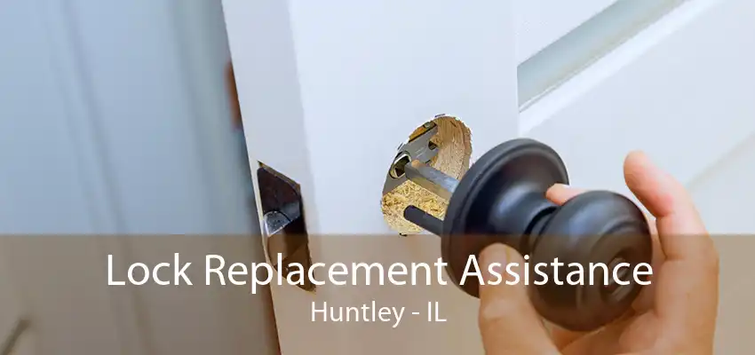 Lock Replacement Assistance Huntley - IL