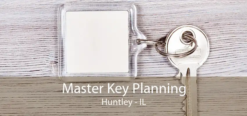 Master Key Planning Huntley - IL