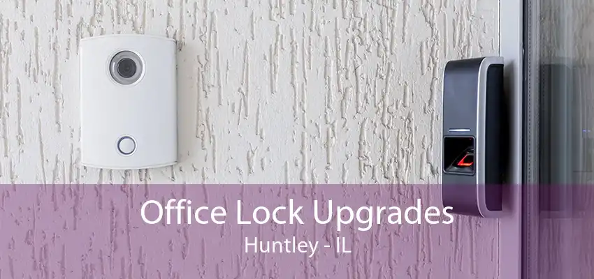 Office Lock Upgrades Huntley - IL