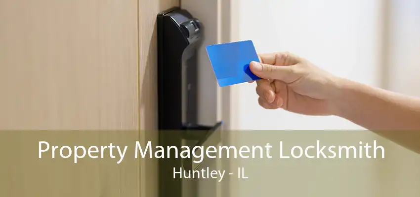 Property Management Locksmith Huntley - IL