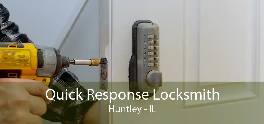 Quick Response Locksmith Huntley - IL