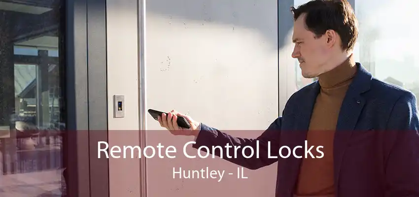 Remote Control Locks Huntley - IL