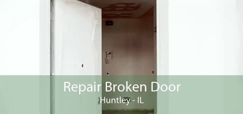 Repair Broken Door Huntley - IL