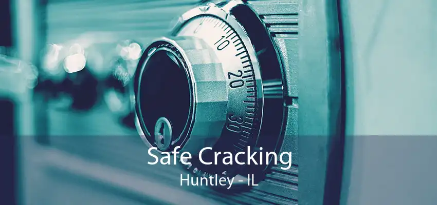 Safe Cracking Huntley - IL