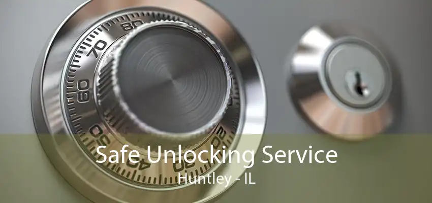 Safe Unlocking Service Huntley - IL