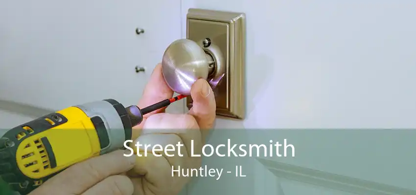 Street Locksmith Huntley - IL