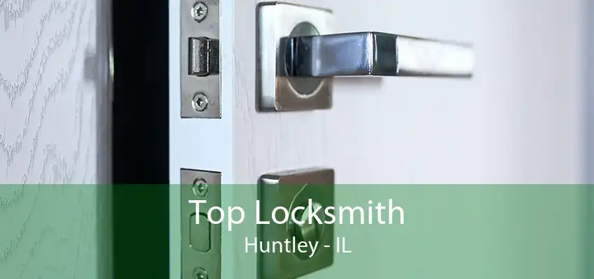 Top Locksmith Huntley - IL